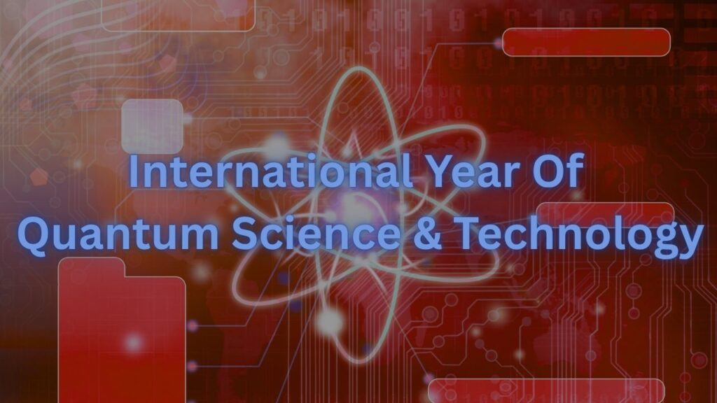 Quantum Mechanics Centennial Spurs International Year Of Quantum Science & Technology 1 International Year Of Quantum Science & Technology