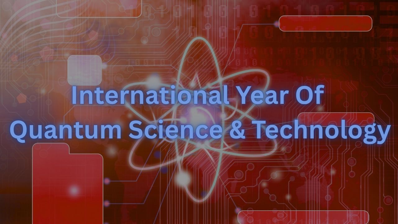 International Year Of Quantum Science & Technology
