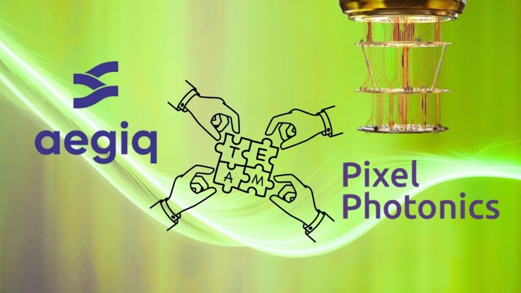 Aegiq and Pixel Photonics Team Up to Supercharge Scalable Quantum Computing 1 Aegiq and Pixel Photonics Team Up to Supercharge Scalable Quantum Computing
