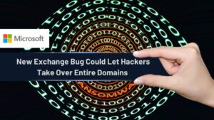 New Exchange Bug Could Let Hackers Take Over Entire Domains
