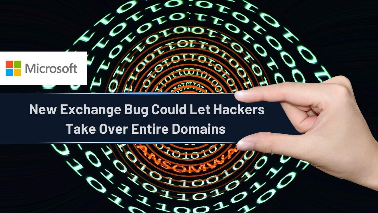 New Exchange Bug Could Let Hackers Take Over Entire Domains