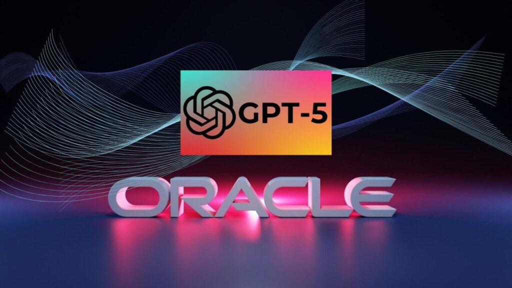 Oracle Brings GPT-5 Into Databases and Cloud Apps – How It Could Change Business Forever 1 Oracle Brings GPT-5 Into Databases and Cloud Apps