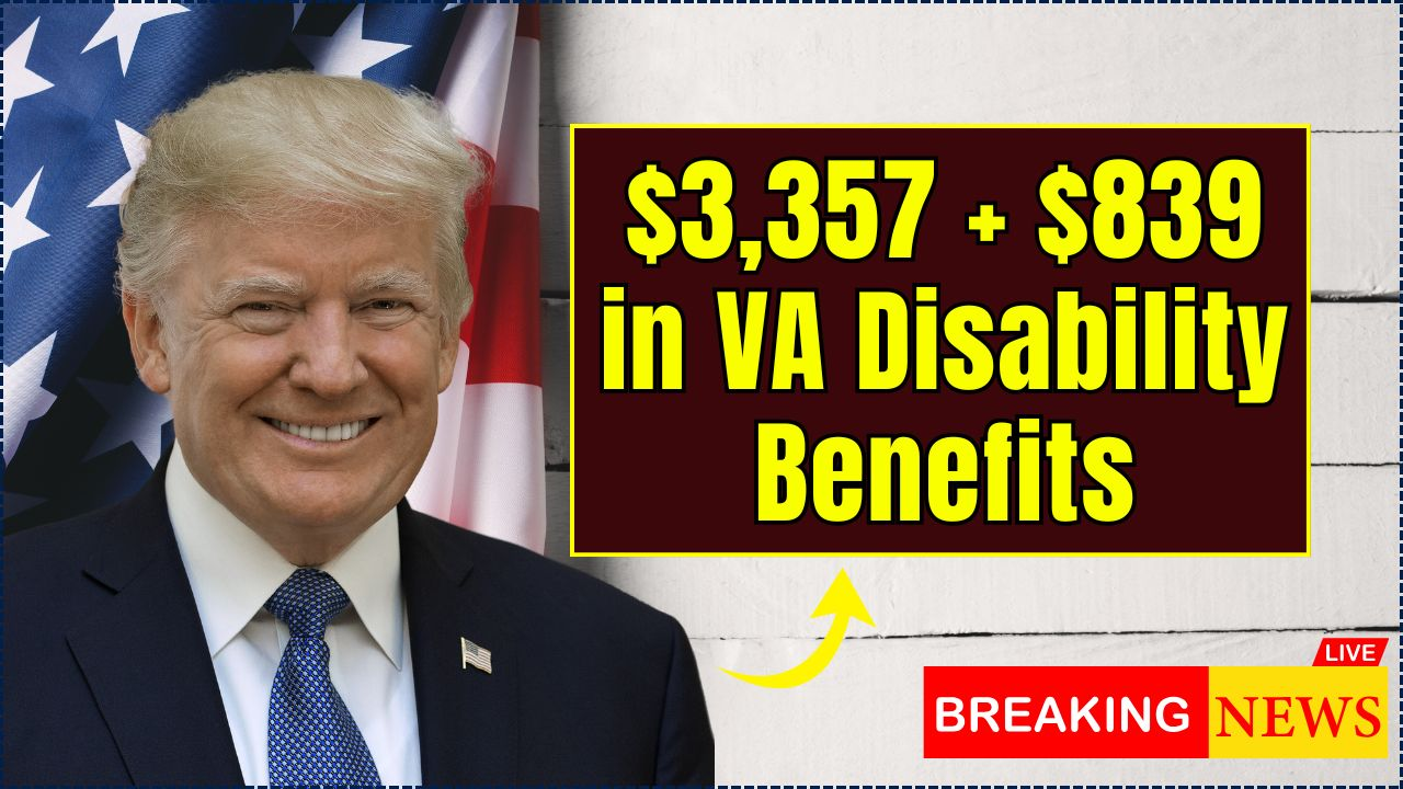 $3,357 + $839 in VA Disability Benefits