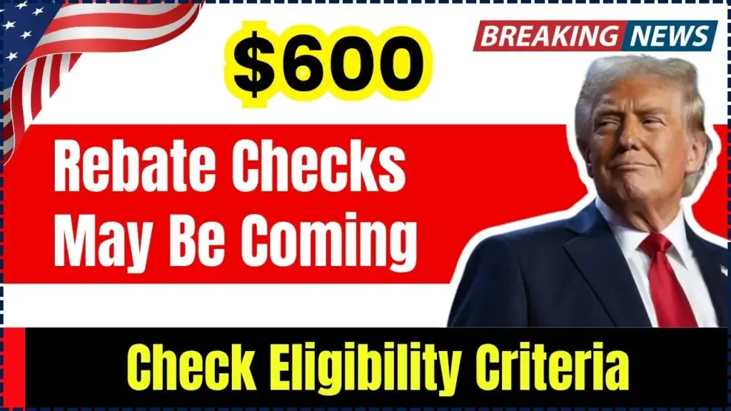 $600 Rebate Checks May Be Coming: Check Eligibility Criteria and Payment Dates 1 $600 Rebate Checks May Be Coming