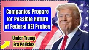 Companies Prepare for Possible Return of Federal DEI Probes Under Trump-Era Policies 4 Companies Prepare for Possible Return of Federal DEI Probes