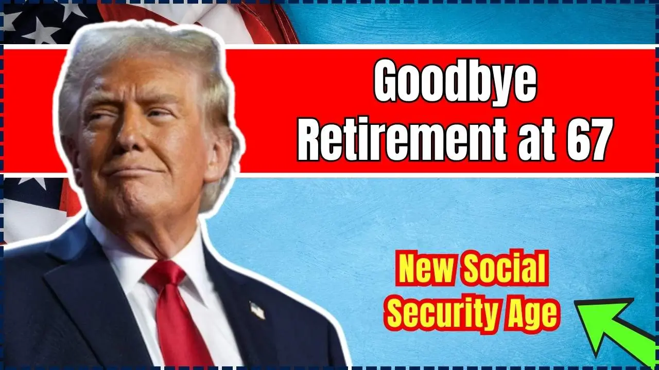 Goodbye Retirement at 67