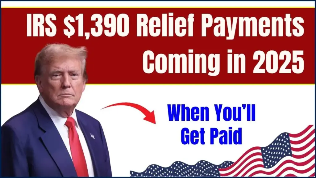 IRS $1,390 Relief Payments Coming in 2025 – Here’s Who Qualifies and When You’ll Get Paid 1 IRS $1,390 Relief Payments Coming in 2025